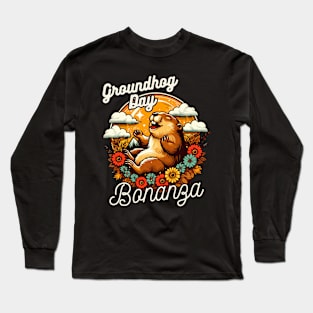 Groundhog Day Bonanza Long Sleeve T-Shirt